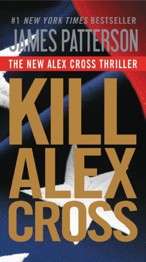 [Alex Cross 18] • Kill Alex Cross